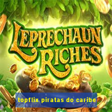 topflix piratas do caribe